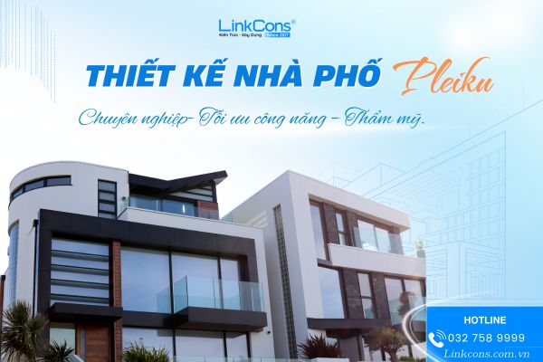 Thiết Kế Nhà Phố Pleiku – Giải Pháp Không Gian Sống Hiện Đại 