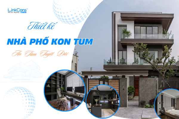 Thiết Kế Nhà Phố Kon Tum – Kiến Tạo Không Gian Sống Bền Vững & Thẩm Mỹ