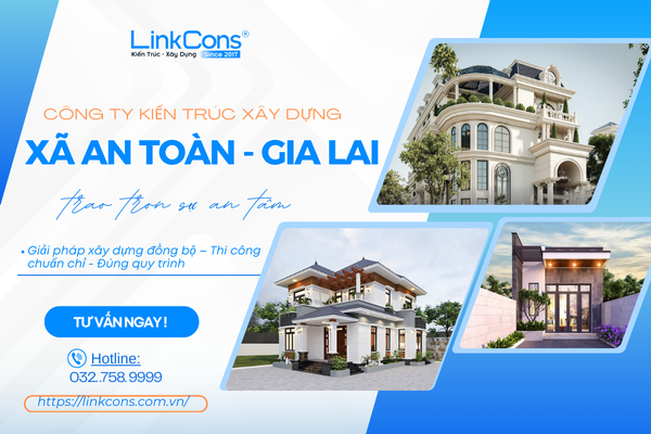 Công Ty Kiến Trúc Xây Dựng Xã An Toàn Gia Lai – Đơn Vị Đồng Hành Uy Tín Cho Mọi Công Trình