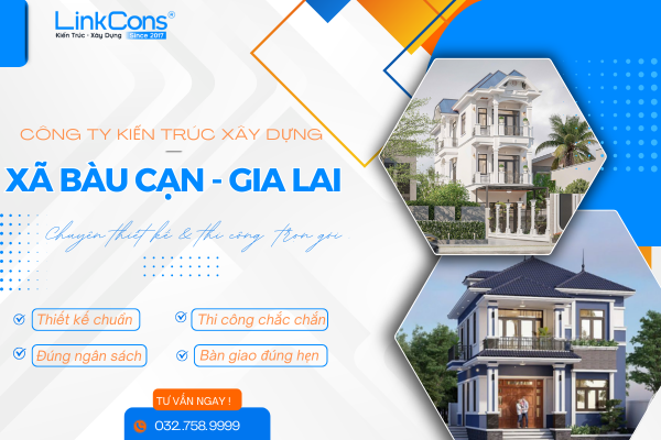 Công Ty Kiến Trúc Xây Dựng Xã Bàu Cạn Gia Lai – Đơn Vị Đồng Hành Uy Tín Cho Mọi Công Trình