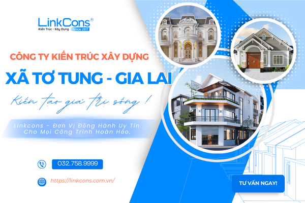 Công Ty Kiến Trúc Xây Dựng Xã Tơ Tung Gia Lai – Đơn Vị Đồng Hành Uy Tín Cho Mọi Công Trình