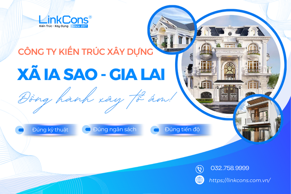 Công Ty Kiến Trúc Xây Dựng Xã Ia Sao Gia Lai – Đơn Vị Đồng Hành Uy Tín Cho Mọi Công Trình