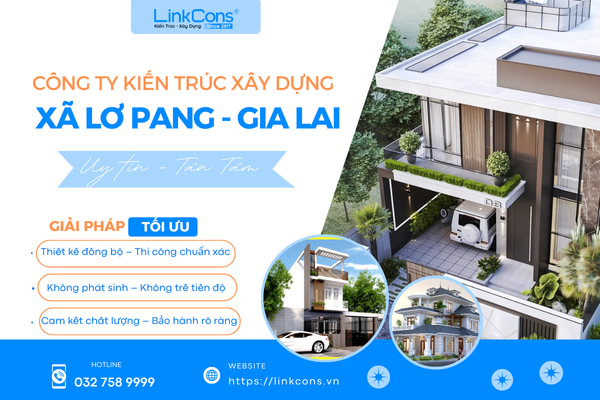 Công Ty Kiến Trúc Xây Dựng Xã Lơ Pang Gia Lai – Đơn Vị Đồng Hành Uy Tín Cho Mọi Công Trình