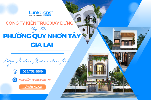 Công Ty Kiến Trúc Xây Dựng Uy Tín Phường Quy Nhơn Tây Gia Lai – Đồng Hành Kiến Tạo Không Gian Sống Chuẩn Mực