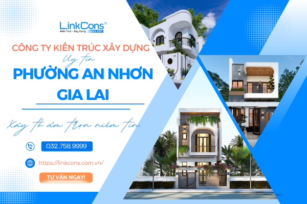 Công Ty Kiến Trúc Xây Dựng Uy Tín Phường An Nhơn Gia Lai – Đồng Hành Kiến Tạo Không Gian Sống Chuẩn Mực