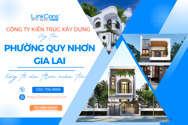 Công Ty Kiến Trúc Xây Dựng Uy Tín Phường Quy Nhơn Gia Lai – Đồng Hành Kiến Tạo Không Gian Sống Chuẩn Mực