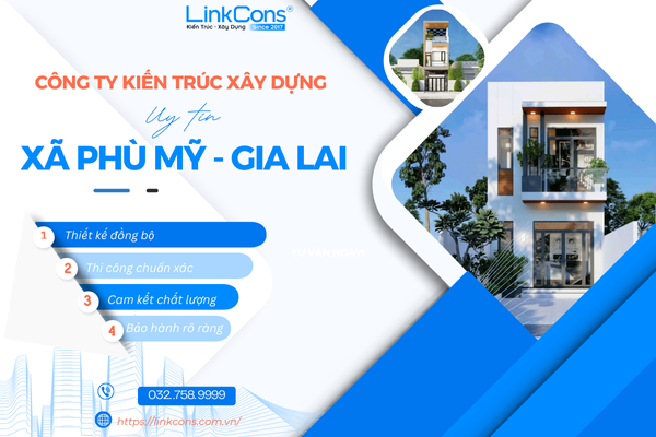 Công Ty Kiến Trúc Xây Dựng Uy Tín Xã Phù Mỹ Gia Lai – Đồng Hành Kiến Tạo Không Gian Sống Chuẩn Mực