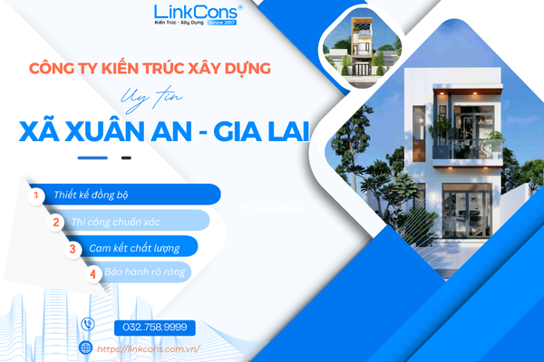 Công Ty Kiến Trúc Xây Dựng Uy Tín Xã Xuân An Gia Lai – Đồng Hành Kiến Tạo Không Gian Sống Chuẩn Mực