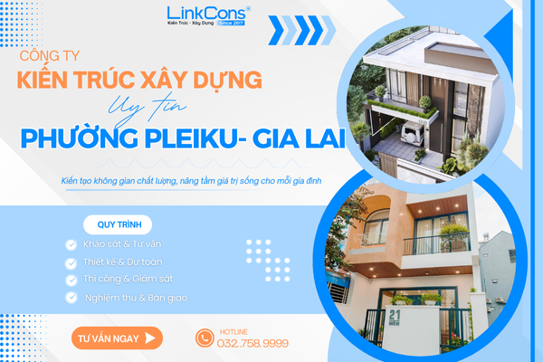 Công Ty Kiến Trúc Xây Dựng Uy Tín Phường Pleiku Gia Lai – Đồng Hành Kiến Tạo Không Gian Sống Chuẩn Mực