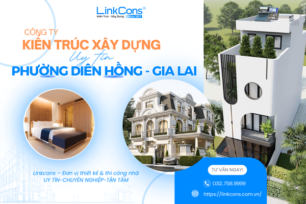 Công Ty Kiến Trúc Xây Dựng Uy Tín Phường Diên Hồng Gia Lai – Đồng Hành Kiến Tạo Không Gian Sống Chuẩn Mực