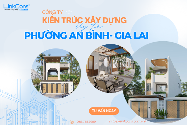 Công Ty Kiến Trúc Xây Dựng Uy Tín Phường An Bình Gia Lai – Đồng Hành Kiến Tạo Không Gian Sống Chuẩn Mực