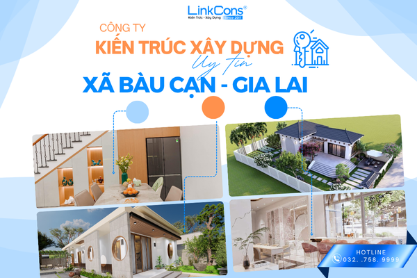 Công Ty Kiến Trúc Xây Dựng Uy Tín Xã Bàu Cạn Gia Lai – Đồng Hành Kiến Tạo Không Gian Sống Chuẩn Mực
