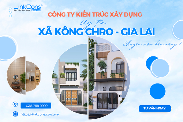 Công Ty Kiến Trúc Xây Dựng Uy Tín Xã Kông Chro Gia Lai – Đồng Hành Kiến Tạo Không Gian Sống Chuẩn Mực