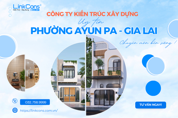 Công Ty Kiến Trúc Xây Dựng Uy Tín Phường Ayun Pa Gia Lai – Đồng Hành Kiến Tạo Không Gian Sống Chuẩn Mực