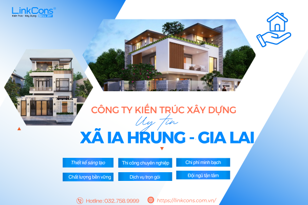 Công Ty Kiến Trúc Xây Dựng Uy Tín Xã Ia Hrung Gia Lai – Đồng Hành Kiến Tạo Không Gian Sống Chuẩn Mực