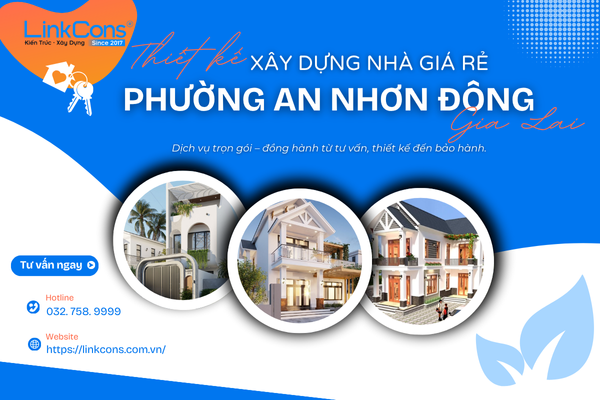 Thiết Kế Xây Dựng Nhà Giá Rẻ Phường An Nhơn Đông Gia Lai – Giải Pháp An Cư Bền Vững