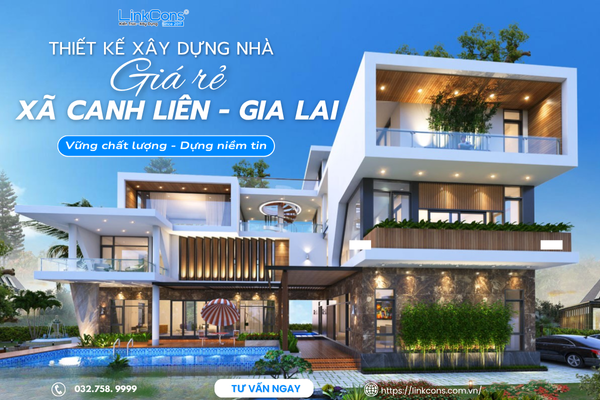 Thiết Kế Xây Dựng Nhà Giá Rẻ Xã Canh Liên Gia Lai – Giải Pháp An Cư Bền Vững