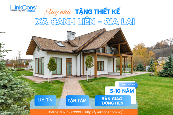 Xây Nhà Tặng Thiết Kế Xã Canh Liên Gia Lai – Giải Pháp Tối Ưu Chi Phí Tại Linkcons