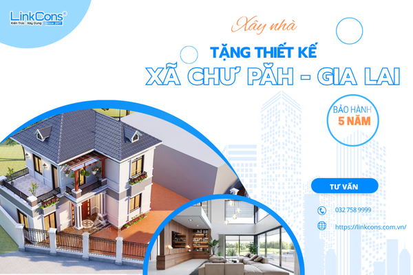 Xây Nhà Tặng Thiết Kế Xã Chư Păh Gia Lai – Giải Pháp Tối Ưu Chi Phí Tại Linkcons