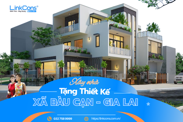 Xây Nhà Tặng Thiết Kế Xã Bàu Cạn Gia Lai – Giải Pháp Tối Ưu Chi Phí Tại Linkcons