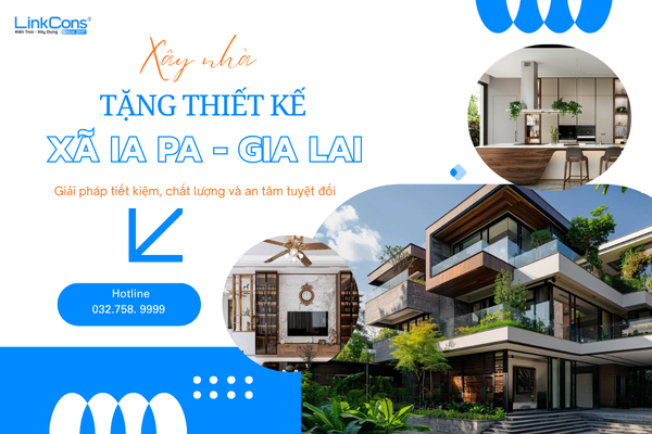 Xây Nhà Tặng Thiết Kế Xã Ia Pa Gia Lai – Giải Pháp Tối Ưu Chi Phí Tại Linkcons