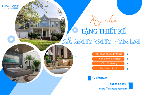 Xây Nhà Tặng Thiết Kế Xã Mang Yang Gia Lai – Giải Pháp Tối Ưu Chi Phí Tại Linkcons