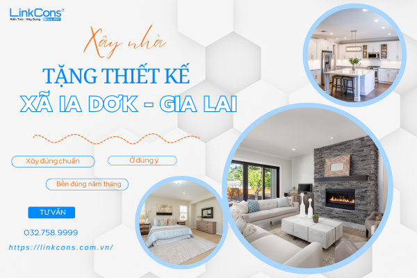 Xây Nhà Tặng Thiết Kế Xã Ia Dơk Gia Lai – Giải Pháp Tối Ưu Chi Phí Tại Linkcons