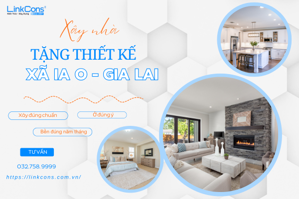 Xây Nhà Tặng Thiết Kế Xã Ia O Gia Lai – Giải Pháp Tối Ưu Chi Phí Tại Linkcons