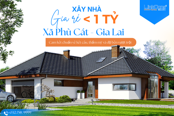 Xây Nhà Giá Rẻ Dưới 1 Tỷ Xã Phù Cát Gia Lai – Giải Pháp Tiết Kiệm Chi Phí, Đúng Chuẩn Thi Công