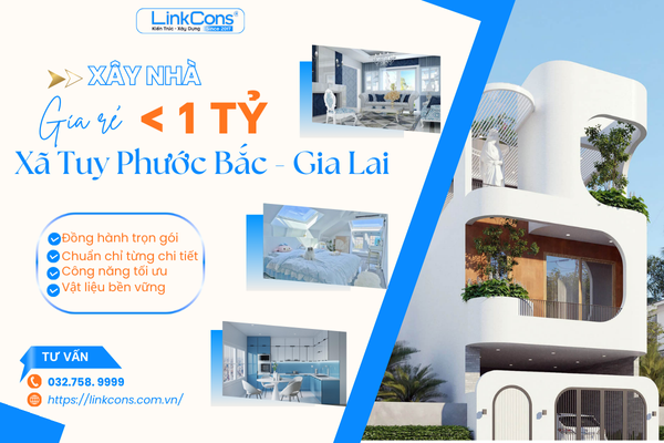 Xây Nhà Giá Rẻ Dưới 1 Tỷ Xã Tuy Phước Bắc Gia Lai – Giải Pháp Tiết Kiệm Chi Phí, Đúng Chuẩn Thi Công
