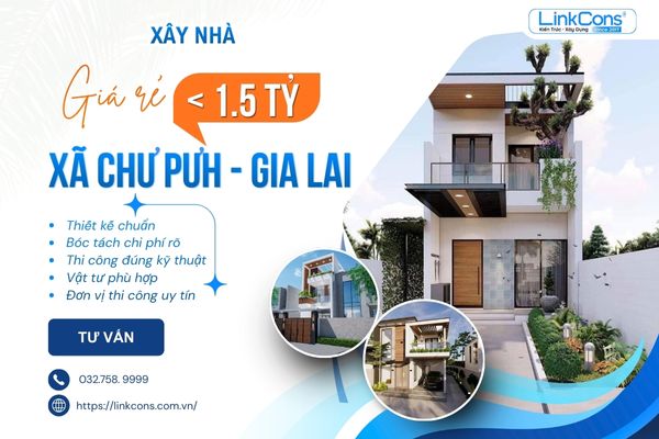 Xây Nhà Giá Rẻ Dưới 1 Tỷ Rưỡi Xã Chư Pưh Gia Lai | Giải Pháp Trọn Gói Uy Tín