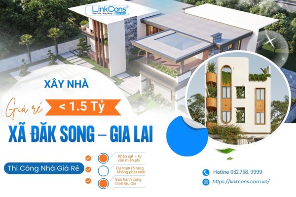 Xây Nhà Giá Rẻ Dưới 1,5 Tỷ Xã Đăk Song Gia Lai | Giải Pháp Trọn Gói Uy Tín