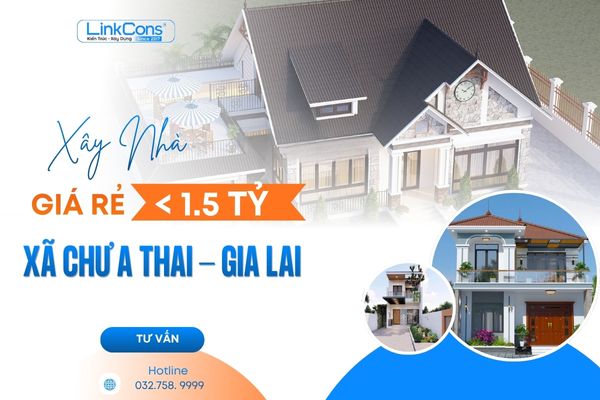 Xây Nhà Giá Rẻ Dưới 1,5 Tỷ Xã Chư A Thai Gia Lai | Giải Pháp Trọn Gói Uy Tín