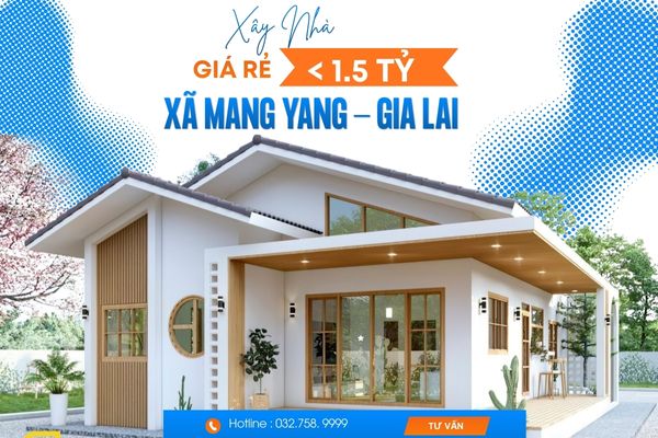 Xây Nhà Giá Rẻ Dưới 1,5 Tỷ Xã Mang Yang Gia Lai | Giải Pháp Trọn Gói Uy Tín