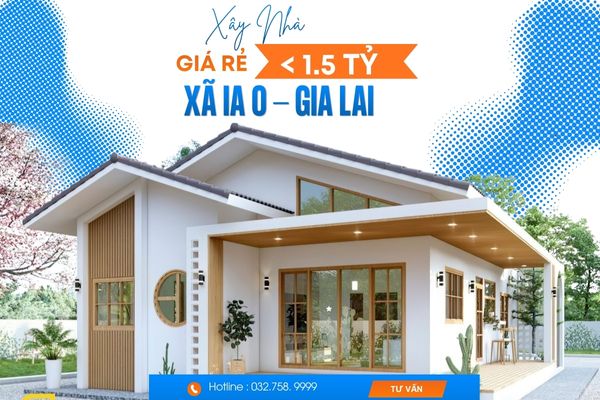 Xây Nhà Giá Rẻ Dưới 1,5 Tỷ Xã Ia O Gia Lai | Giải Pháp Trọn Gói Uy Tín