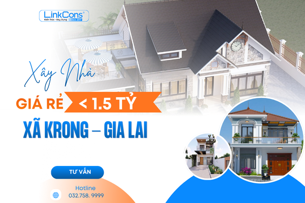Xây Nhà Giá Rẻ Dưới 1,5 Tỷ Xã Krong Gia Lai | Giải Pháp Trọn Gói Uy Tín