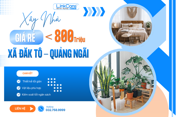 Xây Nhà Giá Rẻ Dưới 800 Triệu Xã Đăk Tô Quảng Ngãi – Không Gian Sống Trọn Vẹn Trong Tầm Tay