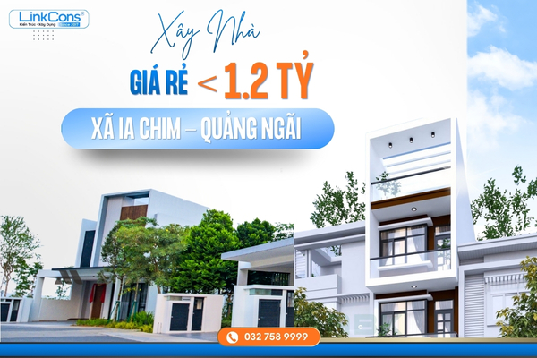 Xây Nhà Giá Rẻ Dưới 1,2 Tỷ Xã Ia Chim, Quảng Ngãi – Giải Pháp An Cư Hiệu Quả