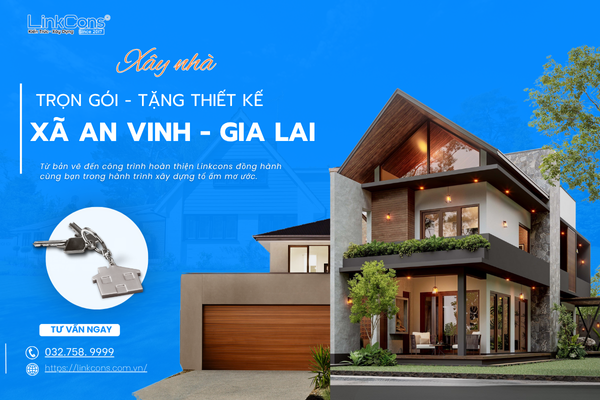 Xây Nhà Trọn Gói Tặng Thiết Kế Xã An Vinh Gia Lai – Đồng Hành Kiến Tạo Tổ Ấm Bền Vững