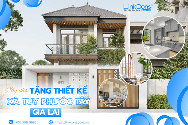 Xây Nhà Tặng Thiết Kế Xã Tuy Phước Tây Gia Lai – Giải Pháp Tối Ưu Chi Phí Tại Linkcons