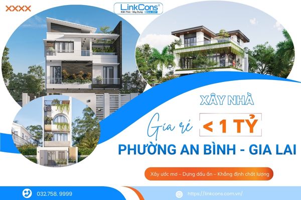 Xây Nhà Giá Rẻ Dưới 1 Tỷ Phường An Bình Gia Lai – Giải Pháp Tiết Kiệm Chi Phí, Đúng Chuẩn Thi Công