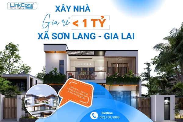 Xây Nhà Giá Rẻ Dưới 1 Tỷ Xã Sơn Lang Gia Lai – Giải Pháp Tiết Kiệm Chi Phí, Đúng Chuẩn Thi Công