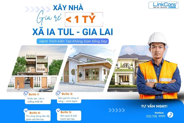 Xây Nhà Giá Rẻ Dưới 1 Tỷ Xã Ia Tul Gia Lai – Giải Pháp Tiết Kiệm Chi Phí, Đúng Chuẩn Thi Công
