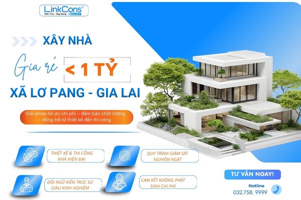 Xây Nhà Giá Rẻ Dưới 1 Tỷ Xã Lơ Pang Gia Lai – Giải Pháp Tiết Kiệm Chi Phí, Đúng Chuẩn Thi Công