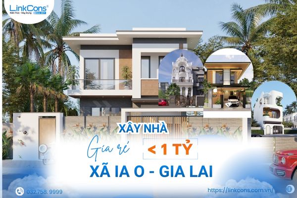 Xây Nhà Giá Rẻ Dưới 1 Tỷ Xã Ia O Gia Lai – Giải Pháp Tiết Kiệm Chi Phí, Đúng Chuẩn Thi Công