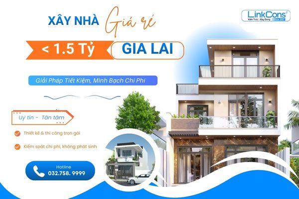 Xây Nhà Giá Rẻ Dưới 1 Tỷ Rưỡi Gia Lai | Giải Pháp Trọn Gói Uy Tín