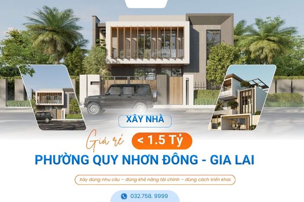 Xây Nhà Giá Rẻ Dưới 1 Tỷ Rưỡi Phường Quy Nhơn Đông Gia Lai | Giải Pháp Trọn Gói Uy Tín