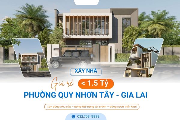 Xây Nhà Giá Rẻ Dưới 1 Tỷ Rưỡi Phường Quy Nhơn Tây Gia Lai | Giải Pháp Trọn Gói Uy Tín