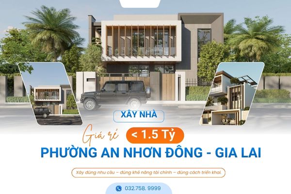 Xây Nhà Giá Rẻ Dưới 1 Tỷ Rưỡi Phường An Nhơn Đông Gia Lai | Giải Pháp Trọn Gói Uy Tín